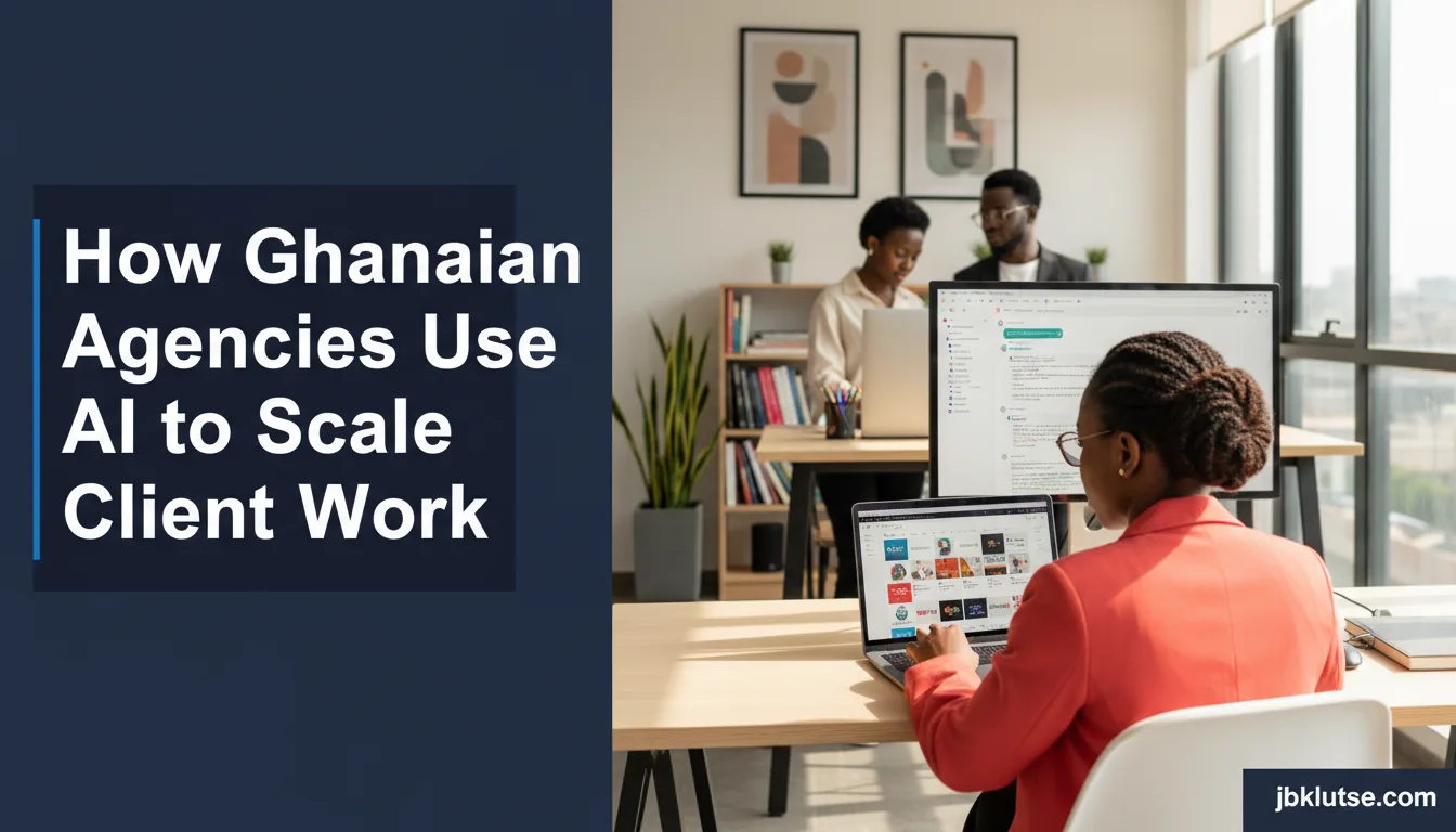 How Ghanaian Agencies Use AI to Scale Client Work (2026)
