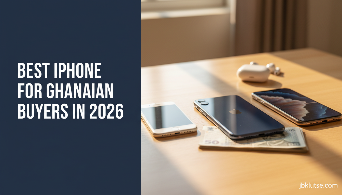 Best iPhone for Ghanaian Buyers in 2026 | JBKlutse 4 Best iPhone for Ghanaian Buyers in 2026 | JBKlutse